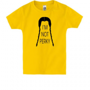 Детская футболка I`m not Perky